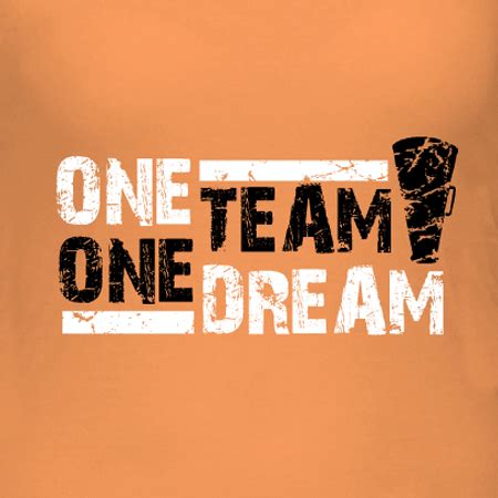 One Team One Dream T-Shirt Design | DesignAShirt