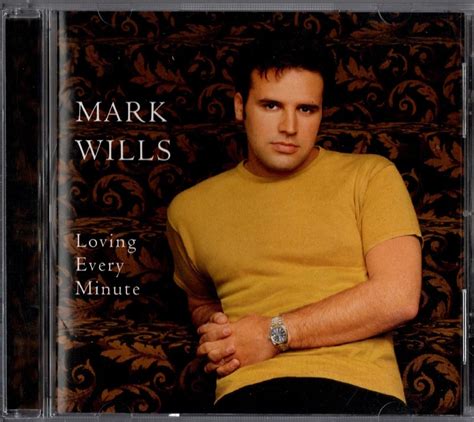 MARK WILLS "LOVING EVERY MINUTE" CD 2001 mercury | eBay