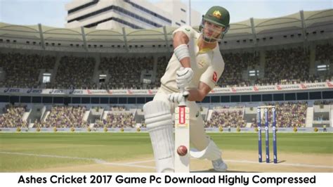 Ashes Cricket 2017 Game Pc Download Highly Compressed