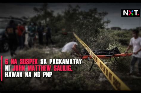 6 suspects in the death of John Matthew Salilig, now in the custody of the PNP – Filipino News