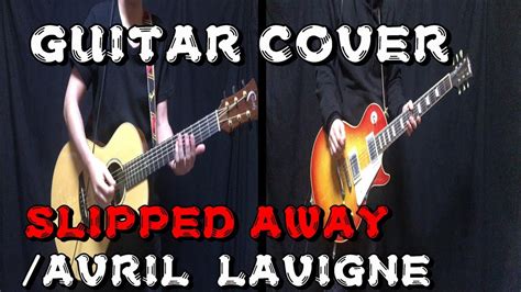 SLIPPED AWAY/AVRIL LAVIGNE GUITAR COVER - YouTube