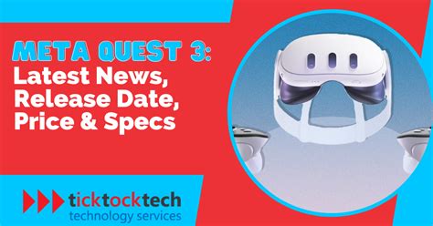 Meta Quest 3: Specs, Price, Release Date & Latest News - TickTockTech