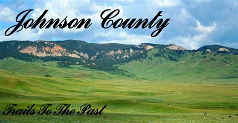 Johnson County Wyoming Trails To The Past