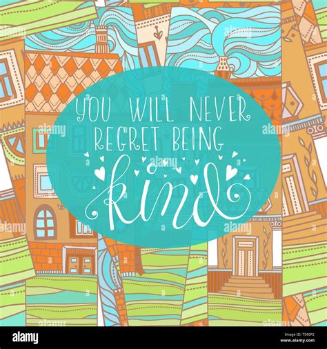 Handwritten quote to houses background. lettering. you will never regret being kind ...