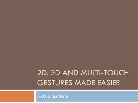 2D, 3D and Multi-Touch Gestures Made Easier