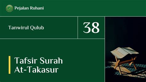 38. Tafsir Surah At-Takasur | Pejalan Ruhani - Surau Baitul Fatih