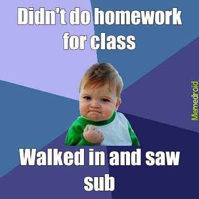 No homework - Meme by YeaThatDude :) Memedroid