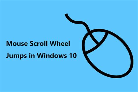 What to Do If Your Mouse Scroll Wheel Jumps in Windows 10/11?