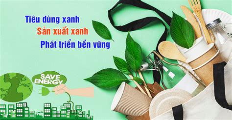 Sản xuất xanh trong xu hướng tiêu dùng xanh, phát triển bền vững