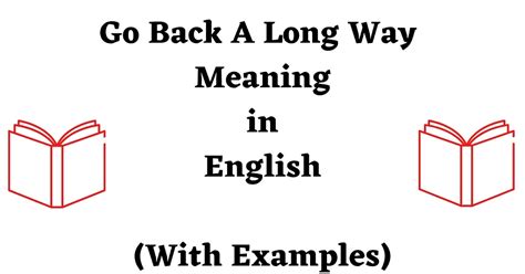 Go Back A Long Way Meaning in English - English Seeker