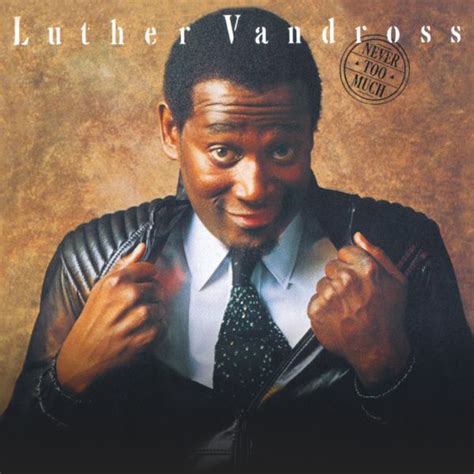 Never Too Much - Luther Vandross