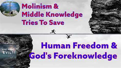 Molinism & Middle Knowledge Tries To Save Human Freedom & God’s ...