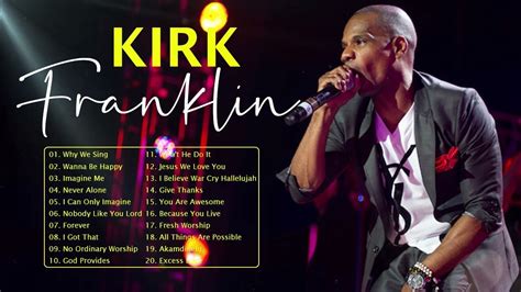 Kirk Franklin - The best songs of Kirk Franklin - Top Gospel Praise And Worship Songs - YouTube