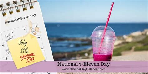 the national 7 - eleven day calendar is next to a cup with a straw in it