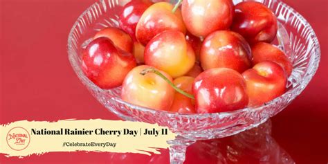 NATIONAL RAINIER CHERRY DAY - July 11 - National Day Calendar