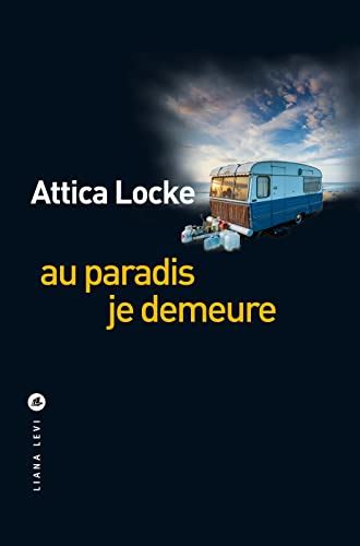 Au paradis je demeure (French Edition) by Attica Locke | Goodreads