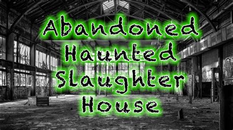 Exploring an Abandoned Haunted Slaughter House - YouTube