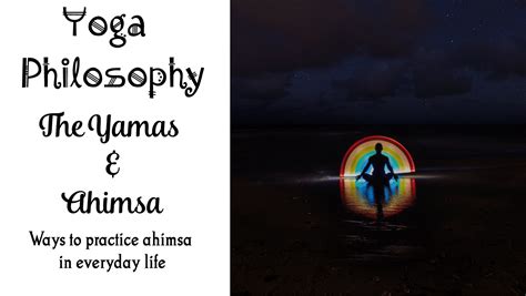 The Yoga Yamas - Yoga Philosophy and Ahimsa