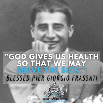 Top 45 best quotes from blessed pier giorgio frassati on faith joy nature the eucharist charity ...