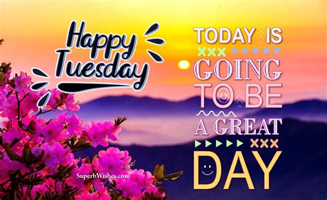 Happy Tuesday Images - Today Is Going To Be A Great Day | SuperbWishes