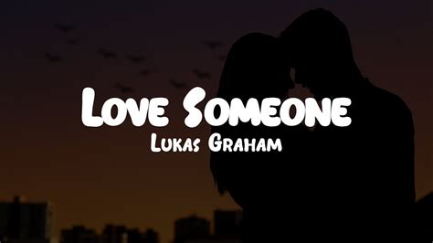 Lukas Graham - Love Someone // Lyrics - YouTube