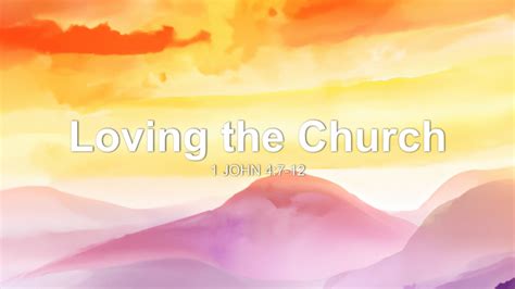 Loving the Church Sermon by Sermon Research Assistant, 1 John 4:7-12 - SermonCentral.com