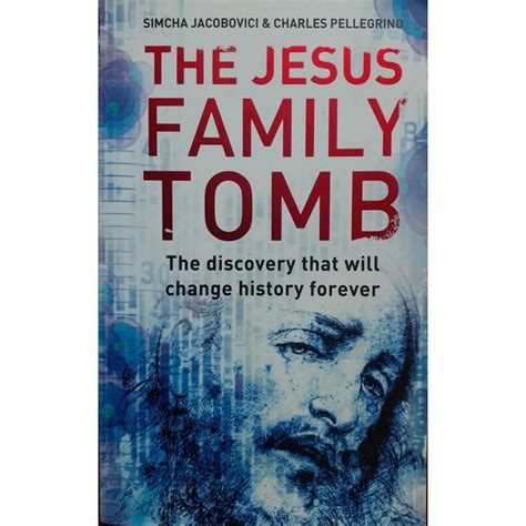 The Jesus Family Tomb by Simcha Jacobovici & Charles Pellegrino | Fact and Fiction