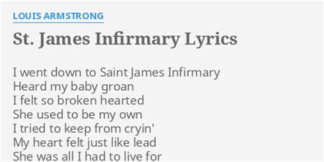 "ST. JAMES INFIRMARY" LYRICS by LOUIS ARMSTRONG: I went down to...