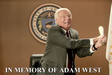 Mayor Adam West Quotes