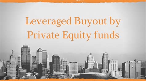 Leveraged Buyout by Private Equity funds - Your Columnist