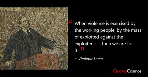 “When violence is exercised by the…” Vladimir Lenin Quote