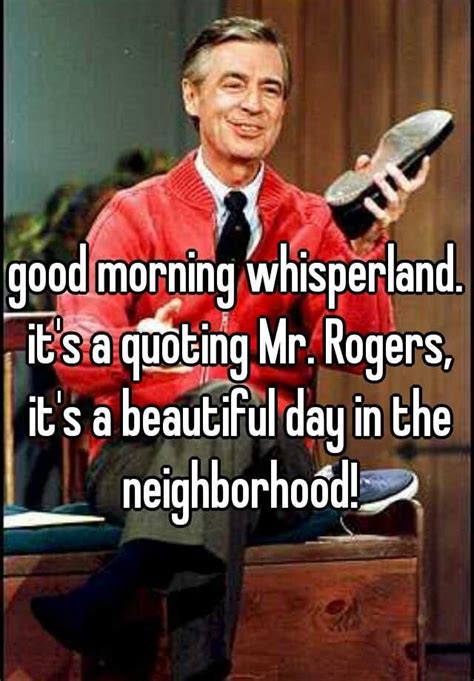 Mr Rogers Quotes It S A Beautiful Day In The Neighborhood - ShortQuotes.cc