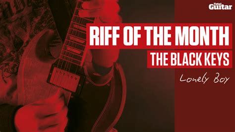 Riff Of The Month: The Black Keys 'Lonely Boy' (TG224) | Riff Of The ...