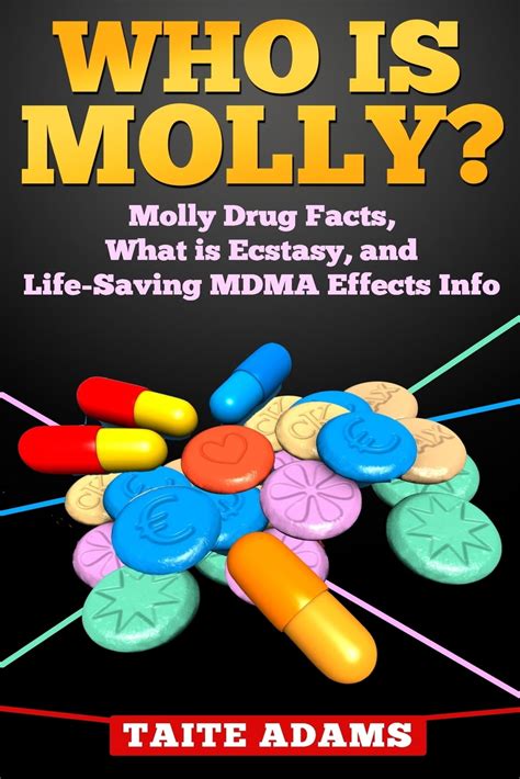 Who Is Molly? : Molly Drug Facts, What Is Ecstasy, and Life-Saving Mdma ...