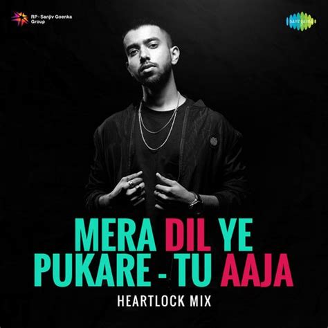 Mera Dil Ye Pukare - Tu Aaja - Heartlock Mix - Song Download from Mera Dil Ye Pukare - Tu Aaja ...