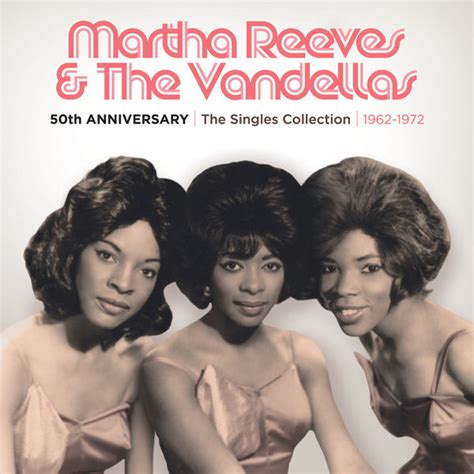 50th Anniversary | The Singles Collection | 1962-1972, Martha Reeves & The Vandellas - Qobuz