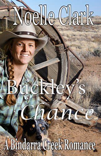 Buckley's Chance (A Bindarra Creek Romance #13) by Noelle Clark | Goodreads