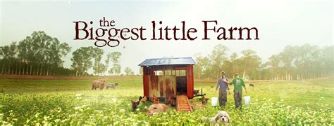 Join us for: “The Biggest little Farm” – Documentary – Goose Creek Association