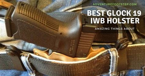 Top 3 Best Glock 19 Iwb Holster 2021 - Reviews and Top Picks