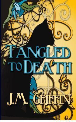 Tangled to Death by J.M. Griffin | Goodreads