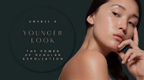 Unveil a Younger Look: The Power of Regular Exfoliation | Physician ...