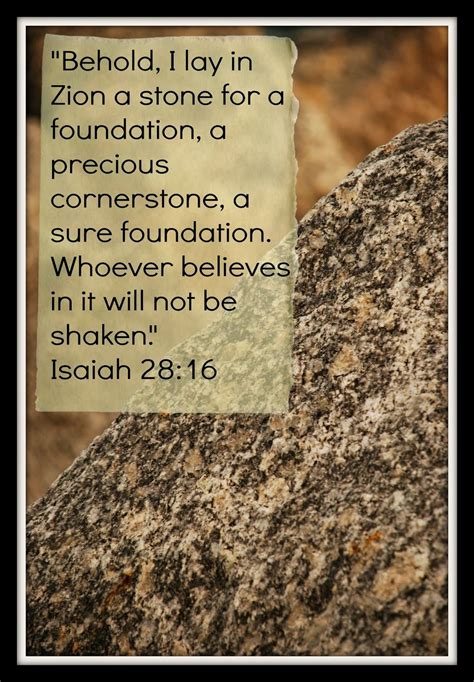 Isaiah 28:16 ~ Believe in Jesus, the cornerstone. You will not be shaken! Hand your small ...