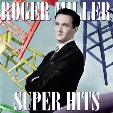 Roger Miller - Super Hits Lyrics and Tracklist | Genius