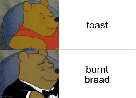 burnt toast - Imgflip