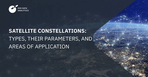 Satellite Constellations: Types, Parameters, And Applications