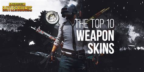 The Top 10 PUBG Weapon Skins - What Are the Best Skins in PUBG?