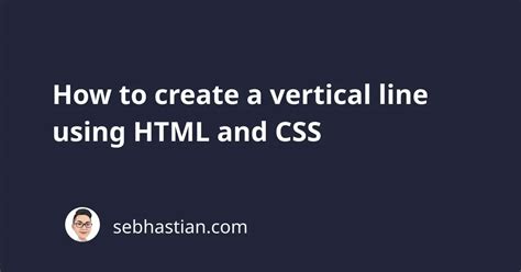 How to create a vertical line using HTML and CSS | sebhastian