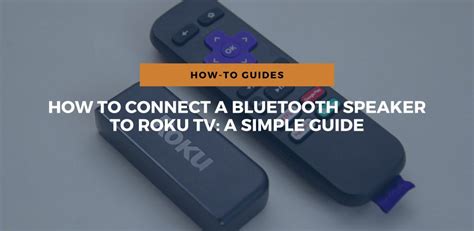 How To Connect A Bluetooth Speaker To Roku TV: A Simple Guide