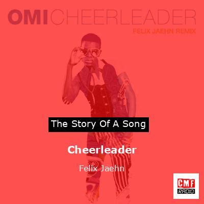 The story and meaning of the song 'Cheerleader - Felix Jaehn