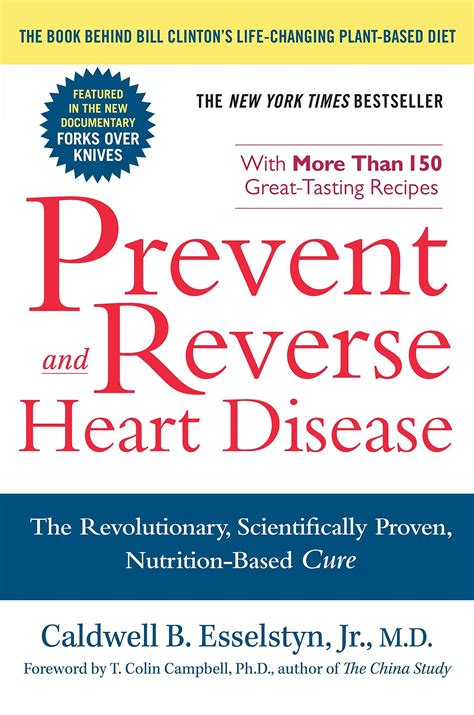 Prevent And Reverse Heart Disease: The Revolutionary, Scientifically Proven, Nutrition-Based ...